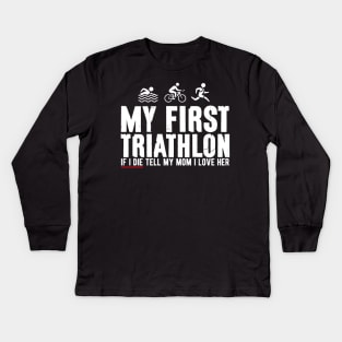 My First Triathlon Kids Long Sleeve T-Shirt